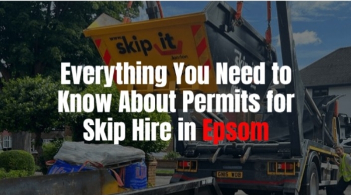 Everything You Need to Know About Permits for Skip Hire in Epsom