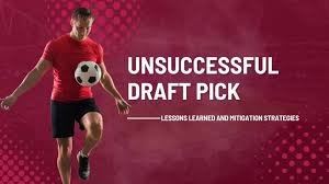 Unsuccessful Draft Picks: Their Impact on Sports Teams