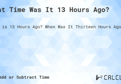 What Time Was It 13 Hours Ago? Easy Guide to Time Calculations